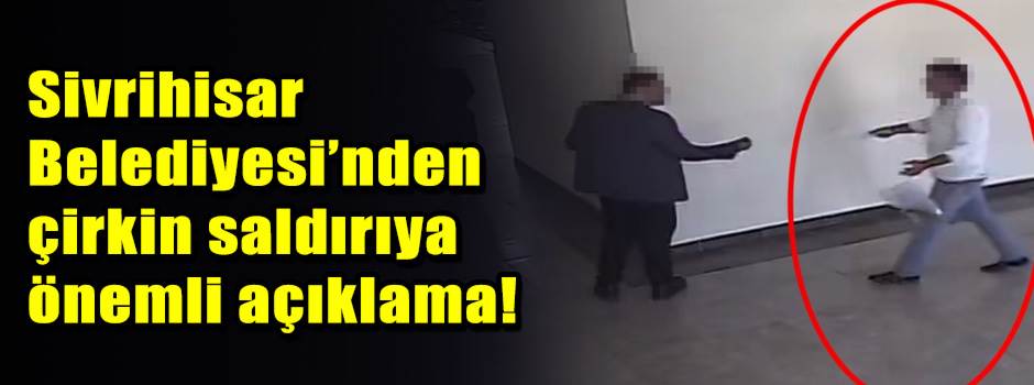 Sivrihisar Belediyesi’nden çirkin saldırıya önemli açıklama!