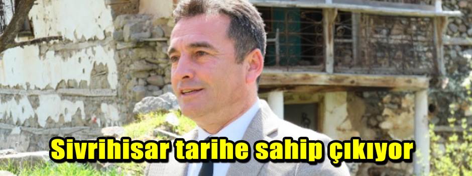 Sivrihisar tarihe sahip çıkıyor
