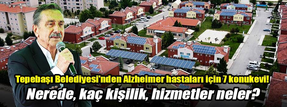 Tepebaşı Belediyesi'nden Alzheimer hastaları için 7 konukevi! Nerede, kaç kişilik, hizmetler neler?
