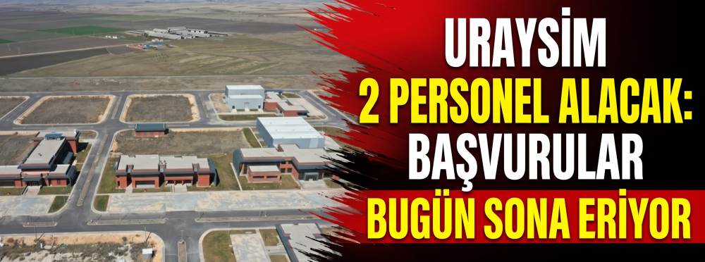 URAYSİM 2 personel alacak: Başvurular bugün sona eriyor