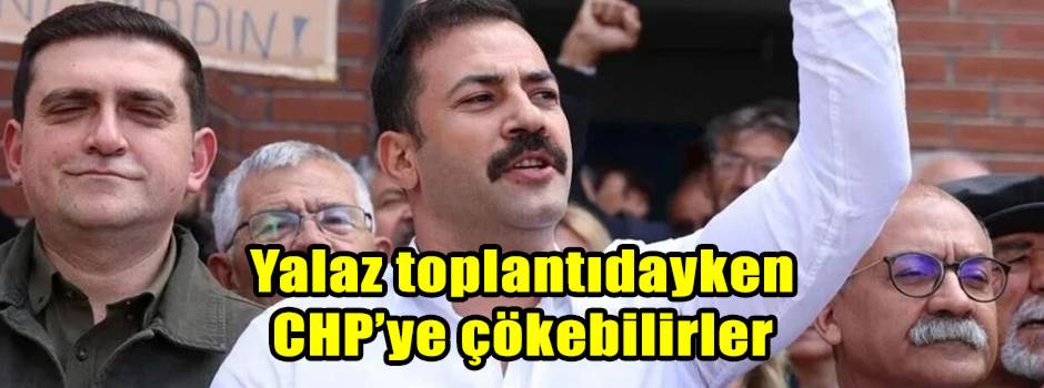 Yalaz toplantıdayken CHP’ye çökebilirler