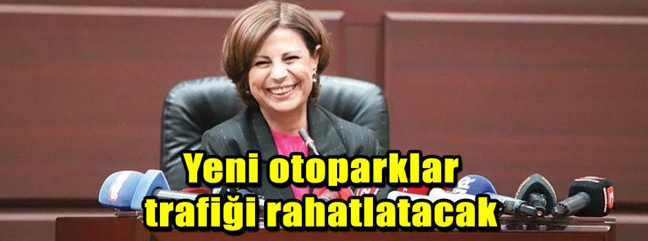 Yeni otoparklar trafiği rahatlatacak