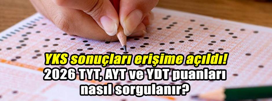YKS sonuçları erişime açıldı! 2026 TYT, AYT v…