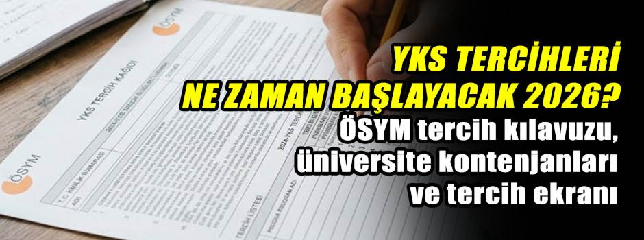 YKS TERCİHLERİ NE ZAMAN BAŞLAYACAK 2026? ÖSYM…